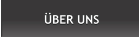 ÜBER UNS ÜBER UNS
