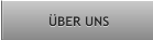 ÜBER UNS ÜBER UNS