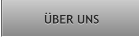 ÜBER UNS ÜBER UNS