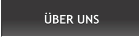 ÜBER UNS ÜBER UNS