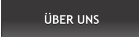 ÜBER UNS ÜBER UNS