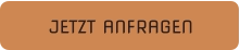 JETZT ANFRAGEN