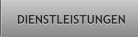 DIENSTLEISTUNGEN DIENSTLEISTUNGEN