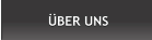 ÜBER UNS ÜBER UNS