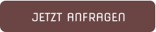 JETZT ANFRAGEN