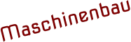 Maschinenbau