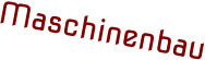 Maschinenbau
