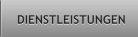 DIENSTLEISTUNGEN DIENSTLEISTUNGEN