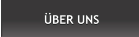 ÜBER UNS ÜBER UNS