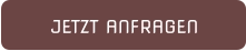 JETZT ANFRAGEN