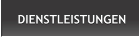 DIENSTLEISTUNGEN DIENSTLEISTUNGEN