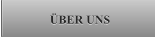 ÜBER UNS ÜBER UNS