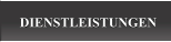 DIENSTLEISTUNGEN DIENSTLEISTUNGEN