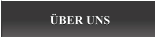 ÜBER UNS ÜBER UNS