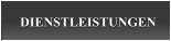 DIENSTLEISTUNGEN DIENSTLEISTUNGEN