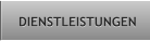 DIENSTLEISTUNGEN DIENSTLEISTUNGEN