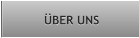ÜBER UNS ÜBER UNS